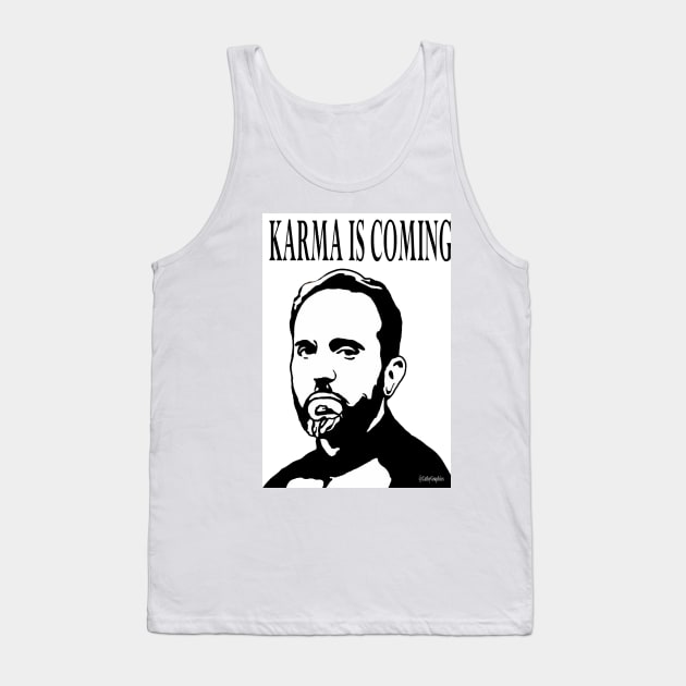 Karma is coming Tank Top by CathyGraphics